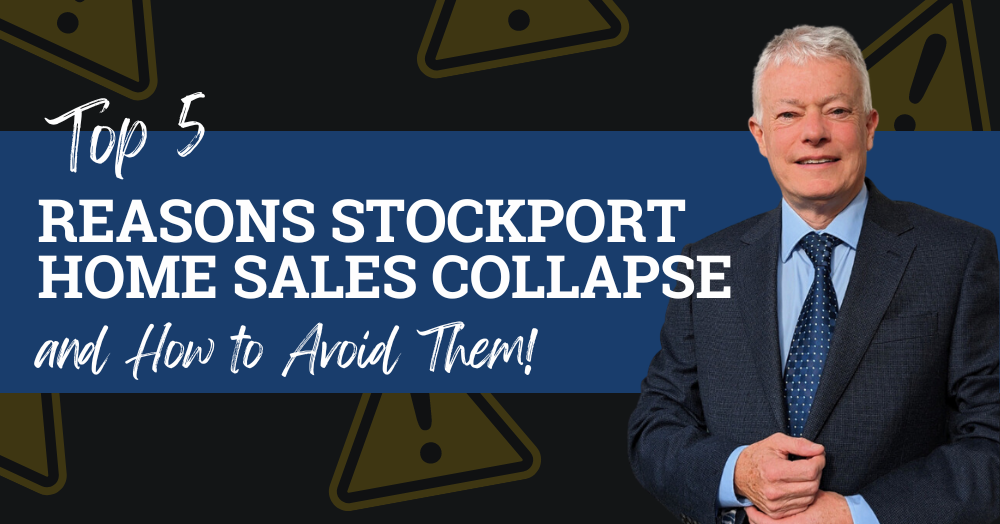 Five Top Reasons Stockport Home Sales Collapse and How to Avoid Them